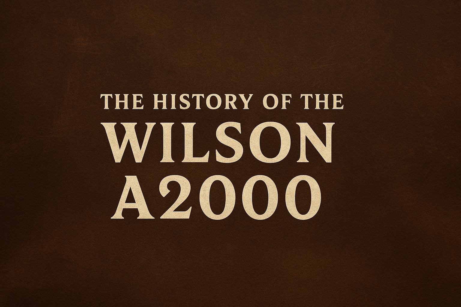 The History of the Wilson A2000: The Glove That Changed the Game